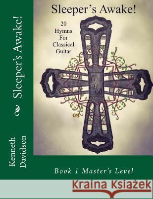 Sleeper's Awake Book 1 Masters: Twenty Hymns Mr Kenneth Michael Davidson 9780995810747