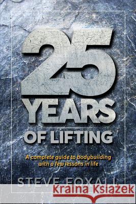 25 Years of Lifting Steve Foxall 9780995812406 Painted Door Publishing