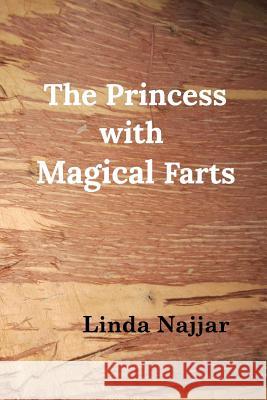 The Princess with Magical Farts Linda Najjar 9780995814875