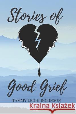 Stories of Good Grief Tammy Leig 9780995826496 Tlr Publishing