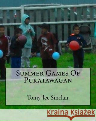 Summer Games of Pukatawagan Tomy-Lee Clayton Sinclair 9780995840607 