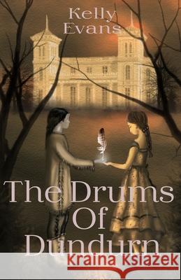 The Drums of Dundurn Kelly Evans 9780995857865 
