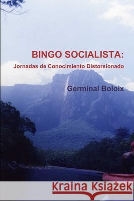 Bingo Socialista: Jornadas de Conocimiento Distorsionado Germinal Boloix 9780995861213 Germinal Boloix