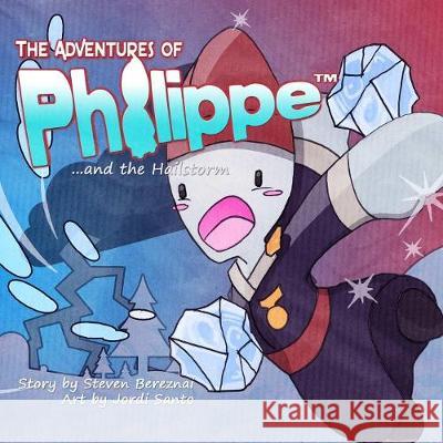The Adventures of Philippe and the Hailstorm Steven Bereznai 9780995869042 Jambor Publishing