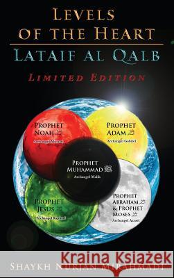 Levels of the Heart - Lataif al Qalb: Limited Edition - Full Colour Book Mirahmadi, Nurjan 9780995870949 Naqshbandi Center of Vancouver