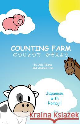 Counting Farm - Japanese: Learn Animals and Counting in Japanese with Romaji. Siu Ting Tsang Andrew Sun 9780995881846 ADA and Andrew Publishing