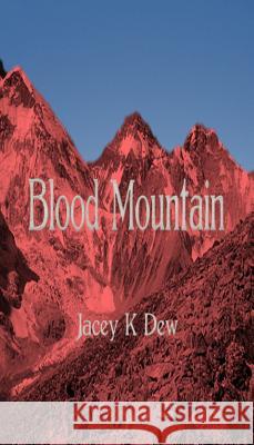 Blood Mountain Jacey K. Dew 9780995883826 Jacey K Dew