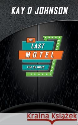 The Last Motel Kay D. Johnson 9780995894259 Gome! Publishing