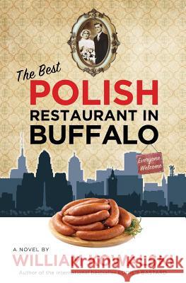 The Best Polish Restaurant in Buffalo William Kowalski 9780995894303 Orchard Street Books