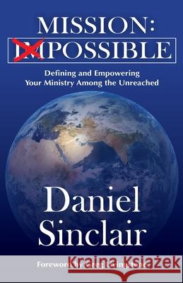 Mission: Defining and Empowering your Ministry Among the Unreached Greg Livingstone 9780995895195