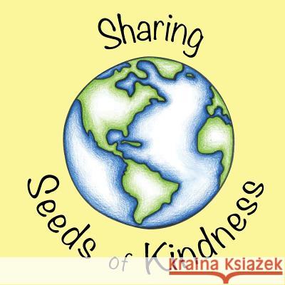 Sharing Seeds of Kindness Kathy Matesic Ella Matesic 9780995906709 Sharing Seeds of Kindness Children's Book