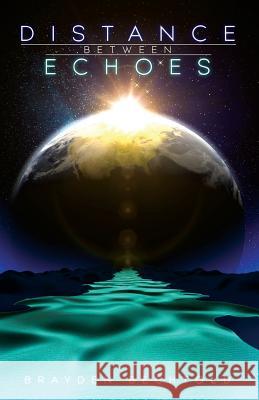 Distance Between Echoes Brayden Bechtold 9780995907409