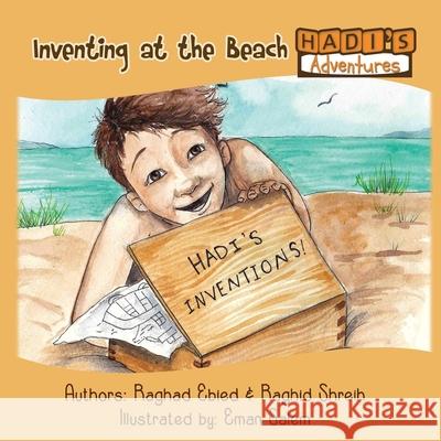 Hadi's Adventures: Inventing at the Beach Raghad Ebied Raghid Shreih Salem Eman 9780995908604