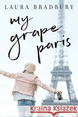 My Grape Paris Laura Bradbury 9780995917309 Grape Books