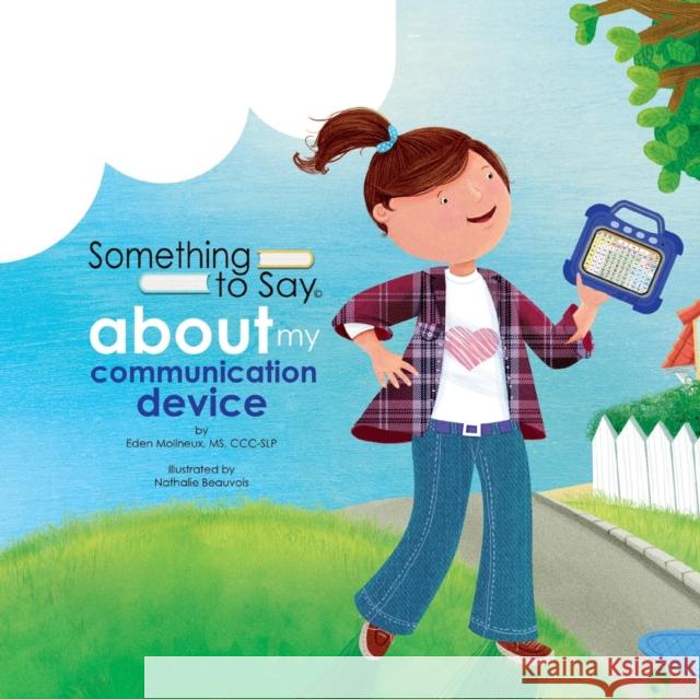 Something to Say about My Communication Device Eden Molineux, Nathalie Beauvois 9780995921658