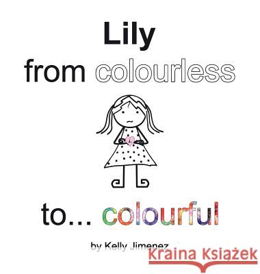 Lily from colourless to colourful Jimenez, Kelly 9780995925915