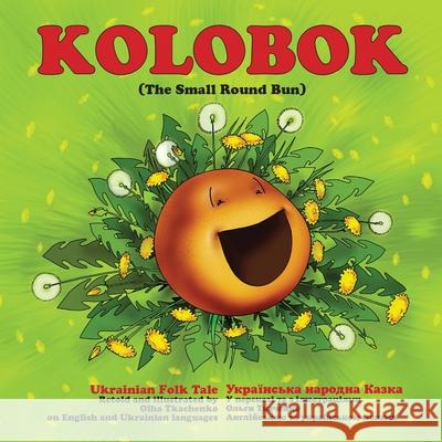 Kolobok: The Small Round Bun Olha Tkachenko Olha Tkachenko Tim Friesen 9780995930919 Little Big Me Publishing