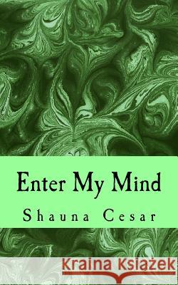 Enter My Mind Shauna M. Cesar 9780995935211