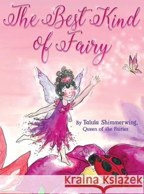 The Best Kind of Fairy Talula Shimmerwing 9780995936027 In the Company of Fairies