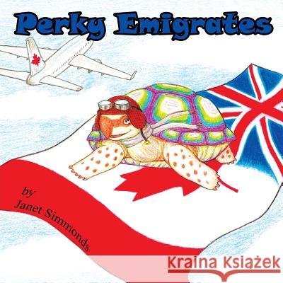 Perky Emigrates: The Adventures of Perky the Tortoise Janet Simmonds Sonja Koster 9780995955400 Janet Simmonds