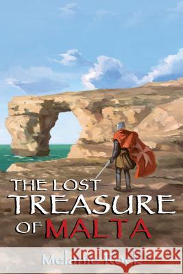 The Lost Treasure of Malta Melanie Rock 9780995957701