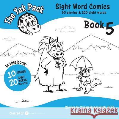 The Yak Pack: Sight Word Comics: Book 5: Comic Books to Practice Reading Dolch Sight Words (81-100) Rumack Resources Susan Muscovitch Jalisa Henry 9780995958784 Rumack Resources