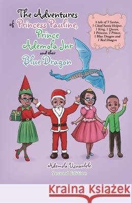 The Adventures of Princess Pauline, Prince Ademola Jnr and their Blue Dragon Ademola Usuanlele 9780995970915 Groupe Haus Inc