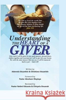 Understanding The Heart Of A Giver Christiana Usuanlele Ademola Usuanlele 9780995970939 Groupe Haus Inc