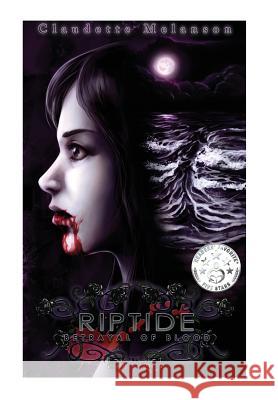 Riptide: Betrayal of Blood Claudette Nicole Melanson Rachel Montreuil 9780995976603 Claudette Melanson