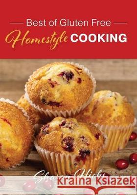 Best of Gluten Free Homestyle Cooking Sharon Hicke 9780995982208 Sharon Hicke