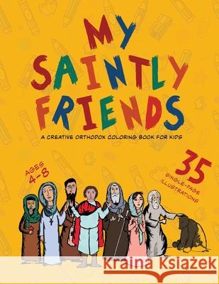 My Saintly Friends: A Creative Orthodox coloring book for kids Michael Elgamal Creative Orthodox 9780995993044 Michael Elgamal