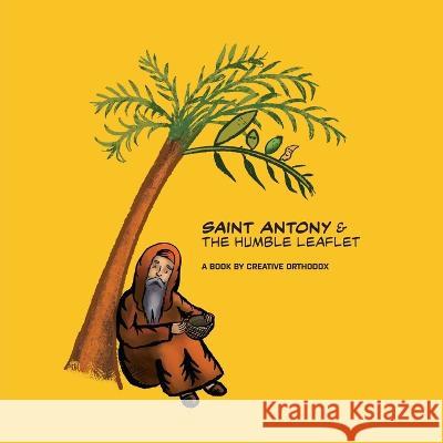 Saint Antony & the Humble Leaflet Michael Elgamal Creative Orthodox 9780995993082 Michael Elgamal