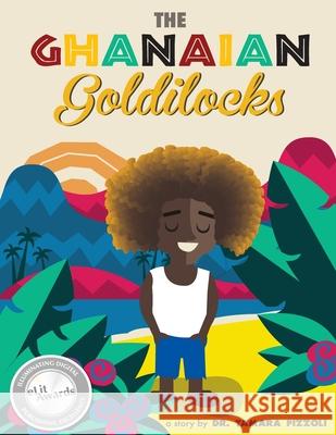 The Ghanaian Goldilocks Dr Tamara Pizzoli Phil Howell 9780996001601 Love228