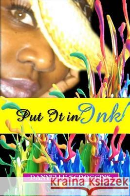 Put It In Ink Scroggins, Danyelle 9780996003872 Dspublishing