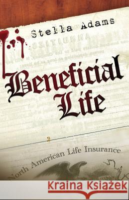 Beneficial Life Stella L. Adams 9780996005821