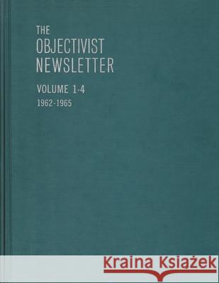 The Objectivist Newsletter: 1962-1965 Ayn Rand 9780996010191 Ayn Rand Institute