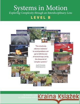 Systems in Motion Level B: Exploring Complexity through an Interdisciplinary Lens Jennifer Andersen Anne LaVigne 9780996012836 Creative Learning Exchange