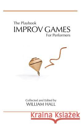 The Playbook: Improv Games for Performers William Hall 9780996014205 Fratelli Bologna