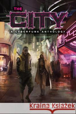 The City: A Cyberfunk Anthology Milton J Davis 9780996016742