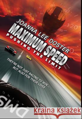 Maximum Speed: Pushing the Limit Joanna Lee Doster Jeff Laferney  9780996017909