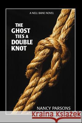 The Ghost Ties a Double Knot Nancy Parsons 9780996021036 Cheshire Press
