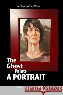 The Ghost Paints a Portrait Nancy Parsons   9780996021050 Cheshire Press