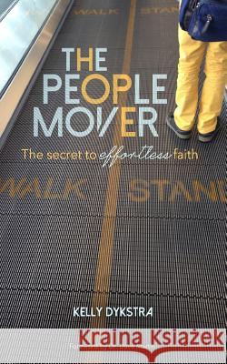 The People Mover: The secret to effortless faith Martin, Dave 9780996022323