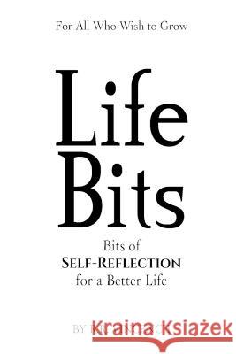 Life Bits: Bits of Self-Reflection for a Better Life R R Vincench 9780996026482 Nonespot Publishing