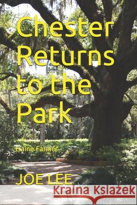 Chester Returns to the Park Elaine Farmer Joe Lee 9780996034357 R. R. Bowker