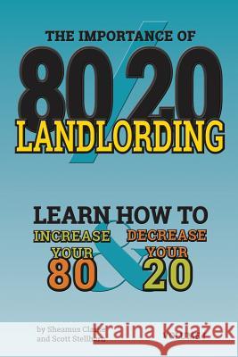 80/20 Landlording: Learn how to Increase your 80% & Decrease your 20 Stellhorn, Scott 9780996035804 Night Hawk Systems, LLC