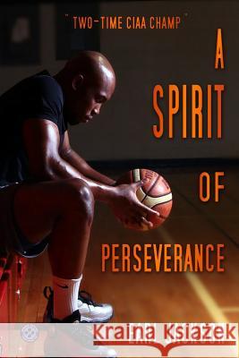 A Spirit of Perseverance Earl Jackson Britny Edwards 9780996040327