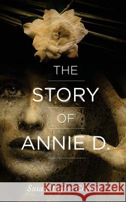 The Story of Annie D. Susan Taylor Chehak 9780996040822