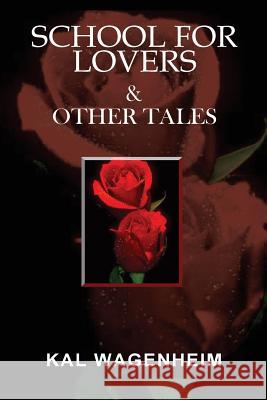School For Lovers & Other Tales Wagenheim, Kal 9780996041331 All Things That Matter Press