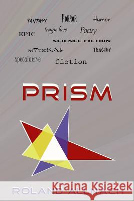 Prism Roland Allnach 9780996041348 All Things That Matter Press